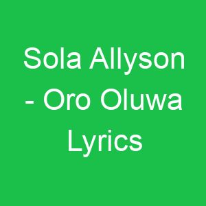 Sola Allyson Oro Oluwa Lyrics