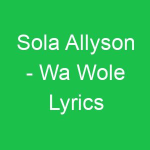 Sola Allyson Wa Wole Lyrics