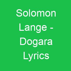 Solomon Lange Dogara Lyrics