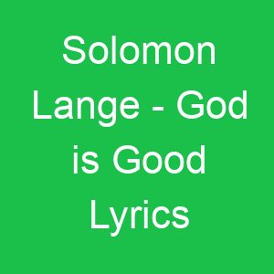 Solomon Lange God is Good Lyrics