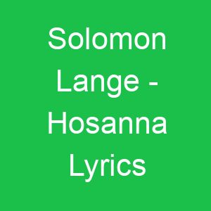 Solomon Lange Hosanna Lyrics
