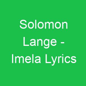 Solomon Lange Imela Lyrics
