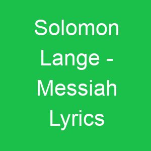 Solomon Lange Messiah Lyrics
