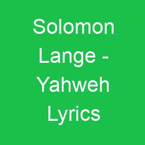 Solomon Lange Yahweh Lyrics