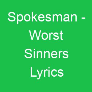 Spokesman Worst Sinners Lyrics