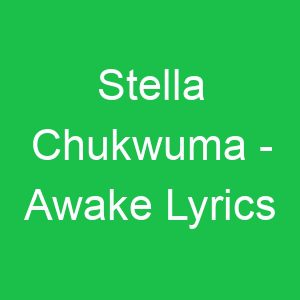 Stella Chukwuma Awake Lyrics