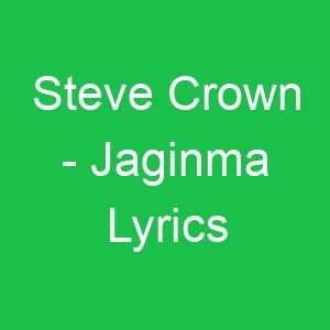 Steve Crown Jaginma Lyrics