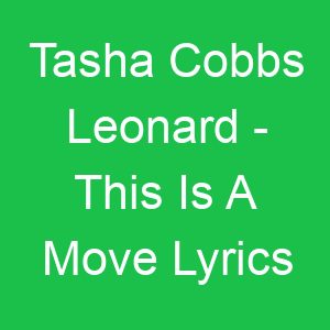 Tasha Cobbs Leonard This Is A Move Lyrics