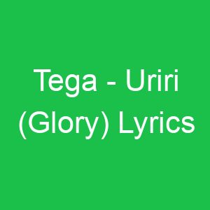 Tega Uriri (Glory) Lyrics