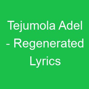 Tejumola Adel Regenerated Lyrics