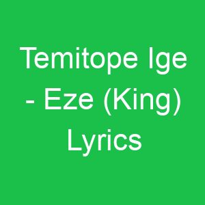 Temitope Ige Eze (King) Lyrics