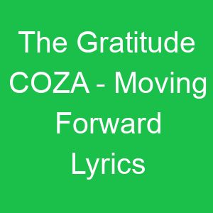 The Gratitude COZA Moving Forward Lyrics