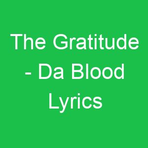 The Gratitude Da Blood Lyrics