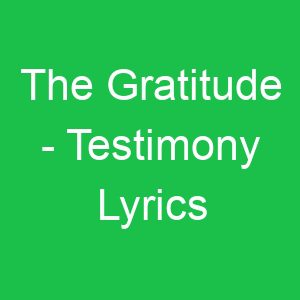 The Gratitude Testimony Lyrics