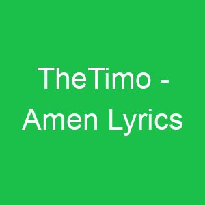 TheTimo Amen Lyrics