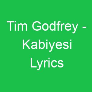 Tim Godfrey Kabiyesi Lyrics