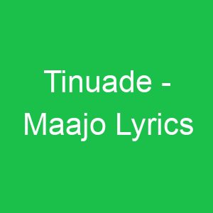Tinuade Maajo Lyrics