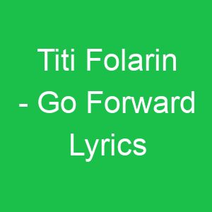 Titi Folarin Go Forward Lyrics