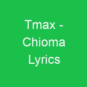 Tmax Chioma Lyrics