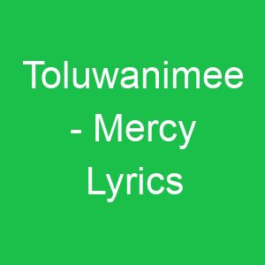 Toluwanimee Mercy Lyrics