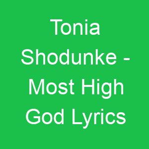 Tonia Shodunke Most High God Lyrics