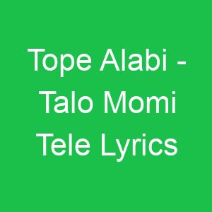 Tope Alabi Talo Momi Tele Lyrics