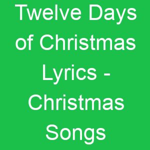 Twelve Days of Christmas Lyrics Christmas Songs