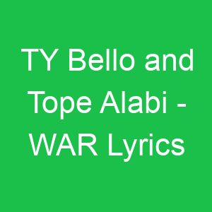 TY Bello and Tope Alabi WAR Lyrics