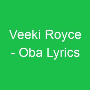 Veeki Royce Oba Lyrics
