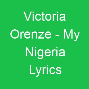 Victoria Orenze My Nigeria Lyrics