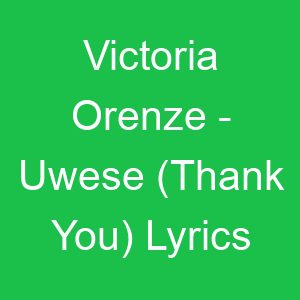 Victoria Orenze Uwese (Thank You) Lyrics