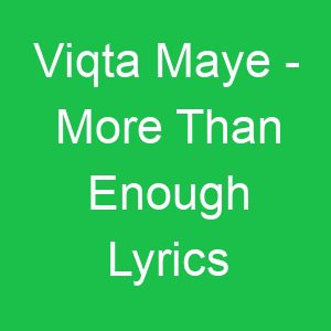 Viqta Maye More Than Enough Lyrics
