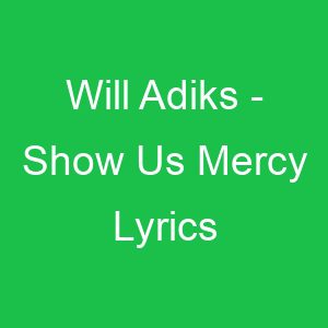 Will Adiks Show Us Mercy Lyrics