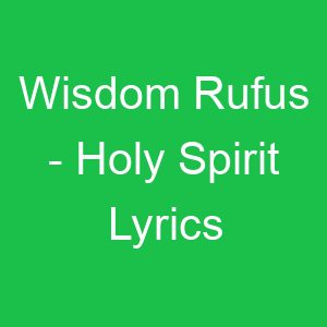 Wisdom Rufus Holy Spirit Lyrics
