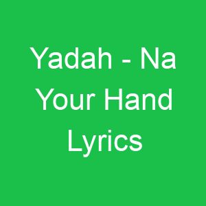 Yadah Na Your Hand Lyrics