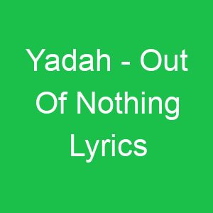 Yadah Out Of Nothing Lyrics