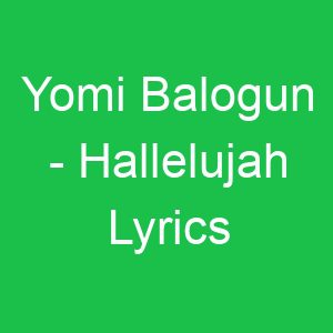 Yomi Balogun Hallelujah Lyrics