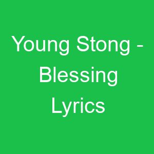 Young Stong Blessing Lyrics