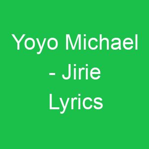 Yoyo Michael Jirie Lyrics