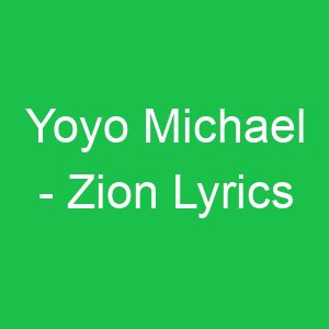 Yoyo Michael Zion Lyrics
