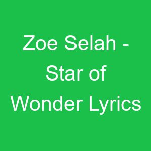 Zoe Selah Star of Wonder Lyrics