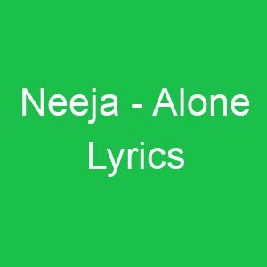 Neeja Alone Lyrics