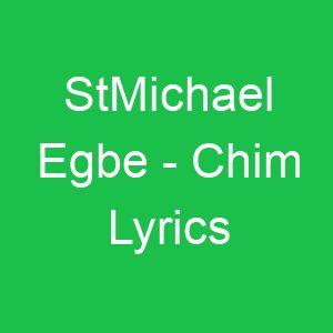 StMichael Egbe Chim Lyrics
