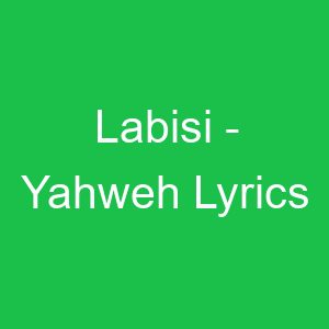 Labisi Yahweh Lyrics