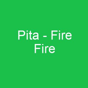 Pita Fire Fire