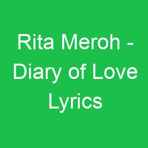 Rita Meroh Diary of Love Lyrics