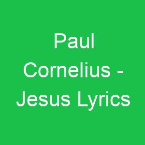 Paul Cornelius Jesus Lyrics