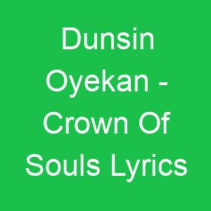 Dunsin Oyekan Crown Of Souls Lyrics